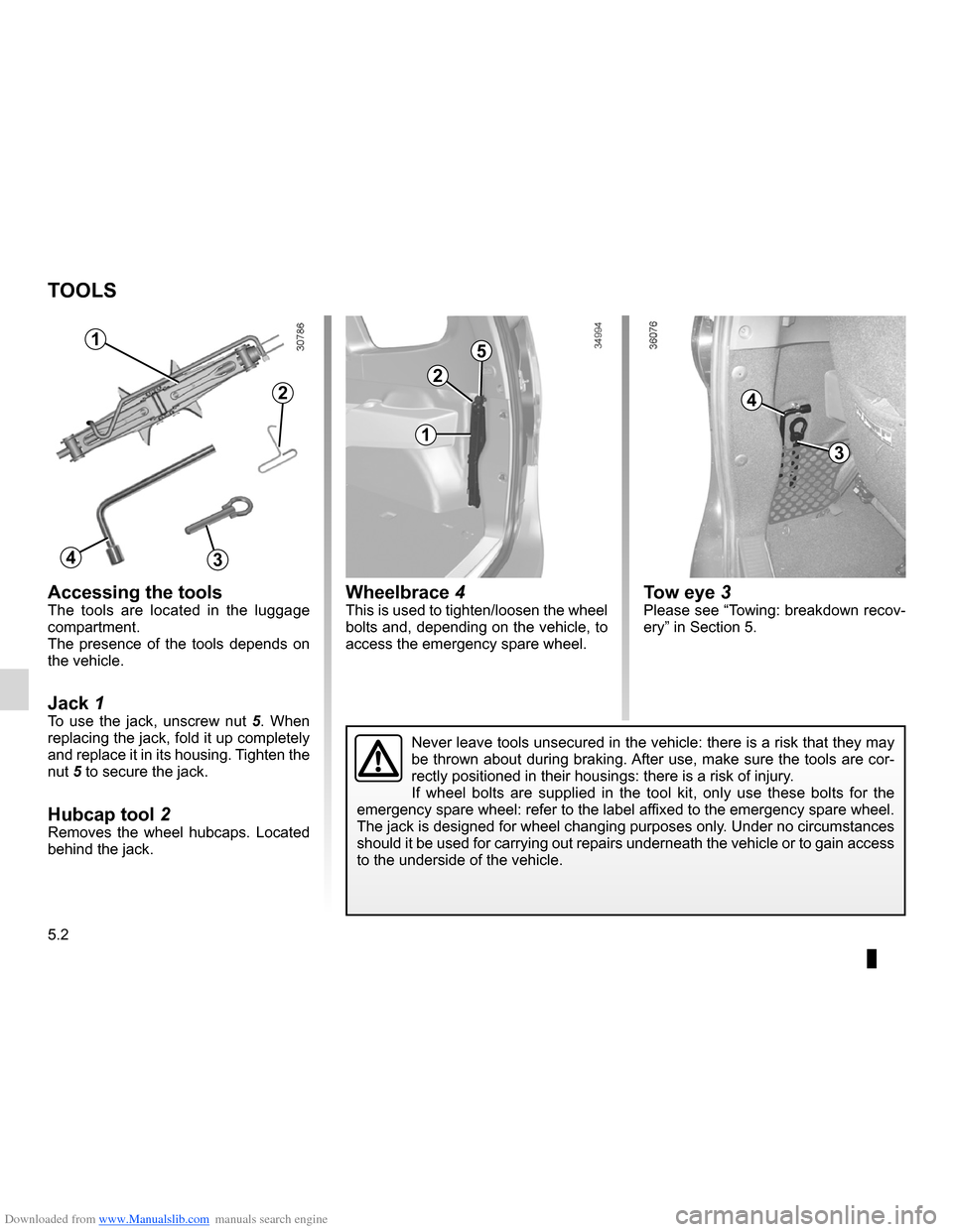 DACIA LODGY 2012 1.G Owners Guide Downloaded from www.Manualslib.com manuals search engine towing hitch........................................... (up to the end of the DU)
jack  .......................................................