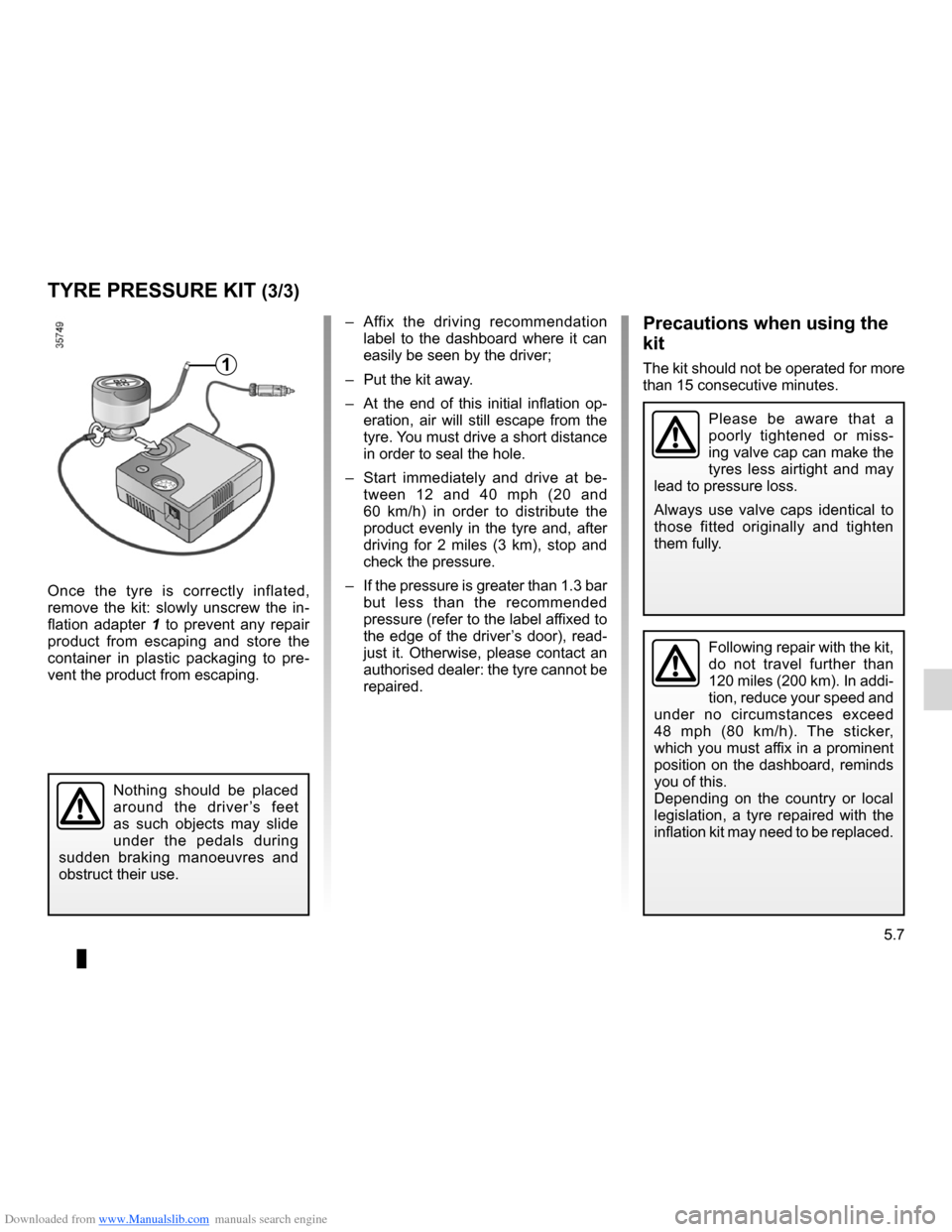 DACIA LODGY 2012 1.G Service Manual Downloaded from www.Manualslib.com manuals search engine JauneNoirNoir texte
5.7
ENG_UD28665_3
Kit de gonflage des pneumatiques (X77 - X85 - B85 - C85 - S85 - X77 ph2\
- K85 - X95 - E95 - X67 - X92 - DACIA LODGY 2012 1.G Service Manual Downloaded from www.Manualslib.com manuals search engine JauneNoirNoir texte
5.7
ENG_UD28665_3
Kit de gonflage des pneumatiques (X77 - X85 - B85 - C85 - S85 - X77 ph2\
- K85 - X95 - E95 - X67 - X92 -