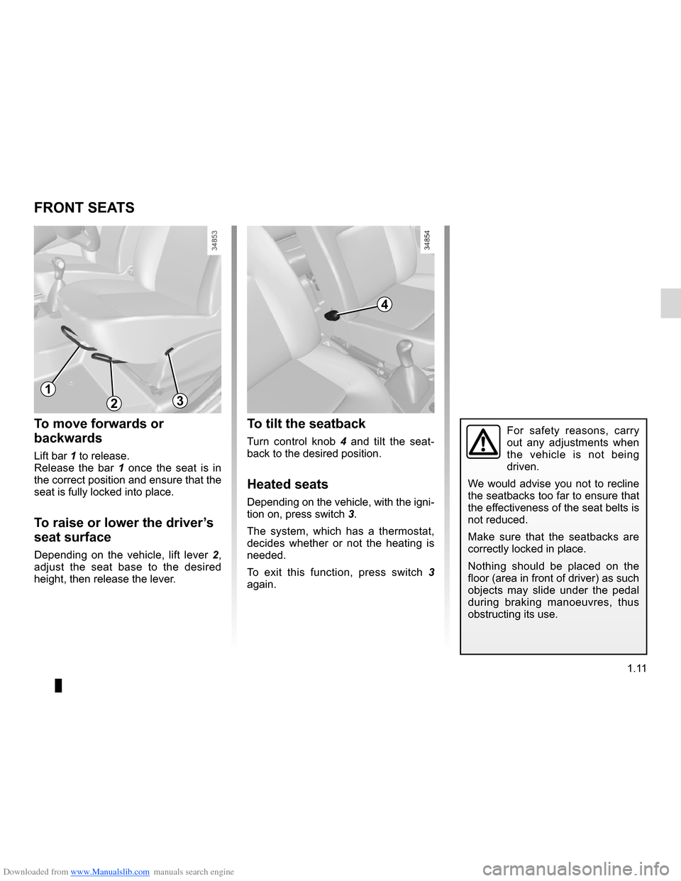 DACIA LODGY 2012 1.G User Guide Downloaded from www.Manualslib.com manuals search engine front seat adjustment ............................(up to the end of the DU)
front seats  ............................................. (up to t