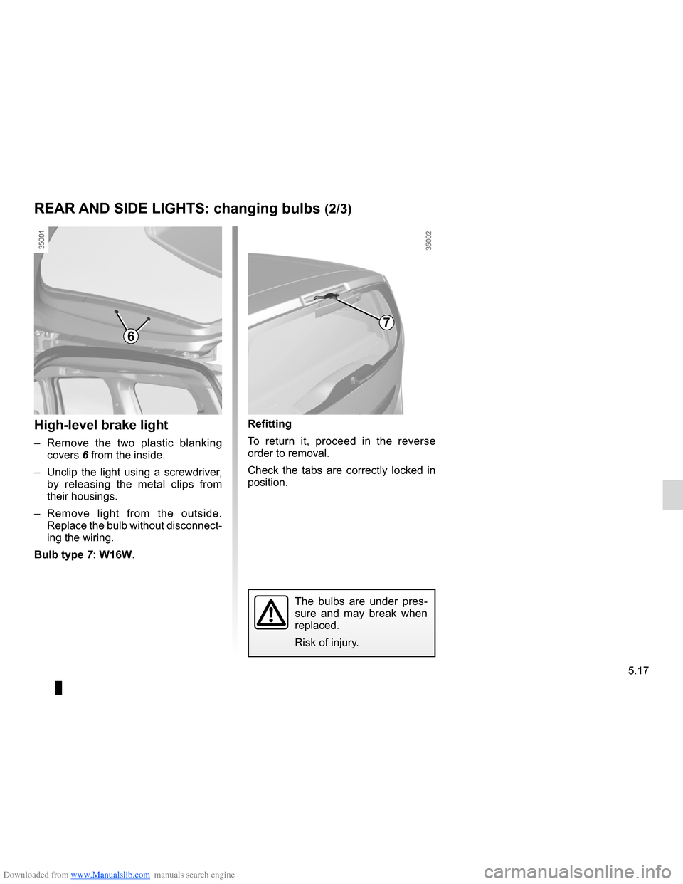 DACIA LODGY 2012 1.G Owners Manual Downloaded from www.Manualslib.com manuals search engine lights:brake lights  ...................................................... (current page)
JauneNoirNoir texte
5.17
ENG_UD26662_2
Feux arrière