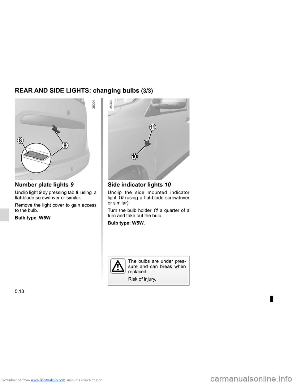 DACIA LODGY 2012 1.G Owners Manual Downloaded from www.Manualslib.com manuals search engine lights:reversing lights  ................................................. (current page)
side indicator lights changing bulbs  ...............