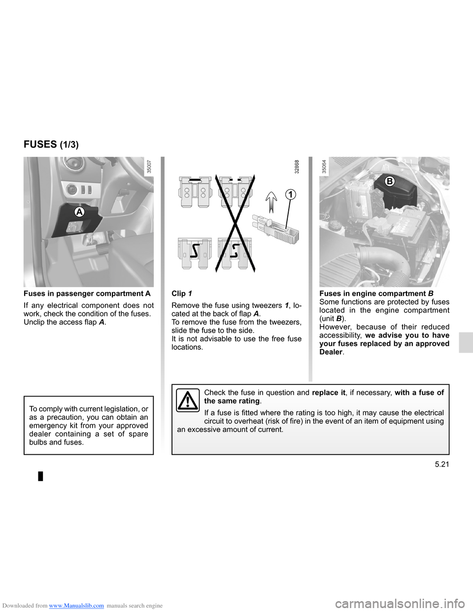 DACIA LODGY 2012 1.G Workshop Manual Downloaded from www.Manualslib.com manuals search engine fuses ..................................................... (up to the end of the DU)
5.21
ENG_UD28040_2
Fusibles (X92 - Renault)
ENG_NU_975-3_ DACIA LODGY 2012 1.G Workshop Manual Downloaded from www.Manualslib.com manuals search engine fuses ..................................................... (up to the end of the DU)
5.21
ENG_UD28040_2
Fusibles (X92 - Renault)
ENG_NU_975-3_