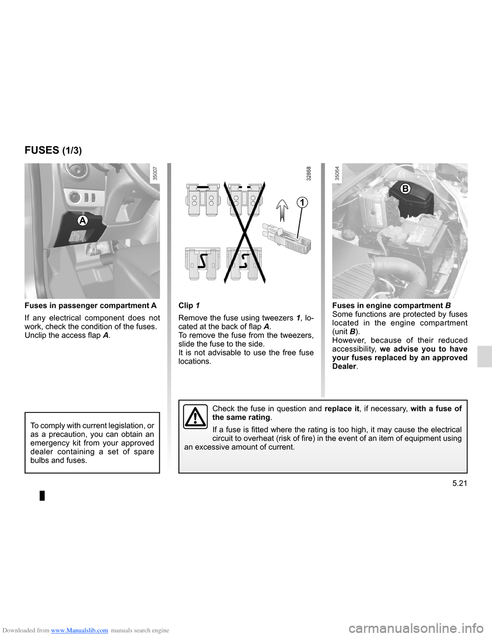 DACIA LODGY 2012 1.G Owners Manual Downloaded from www.Manualslib.com manuals search engine fuses ..................................................... (up to the end of the DU)
5.21
ENG_UD28040_2
Fusibles (X92 - Renault)
ENG_NU_975-3_