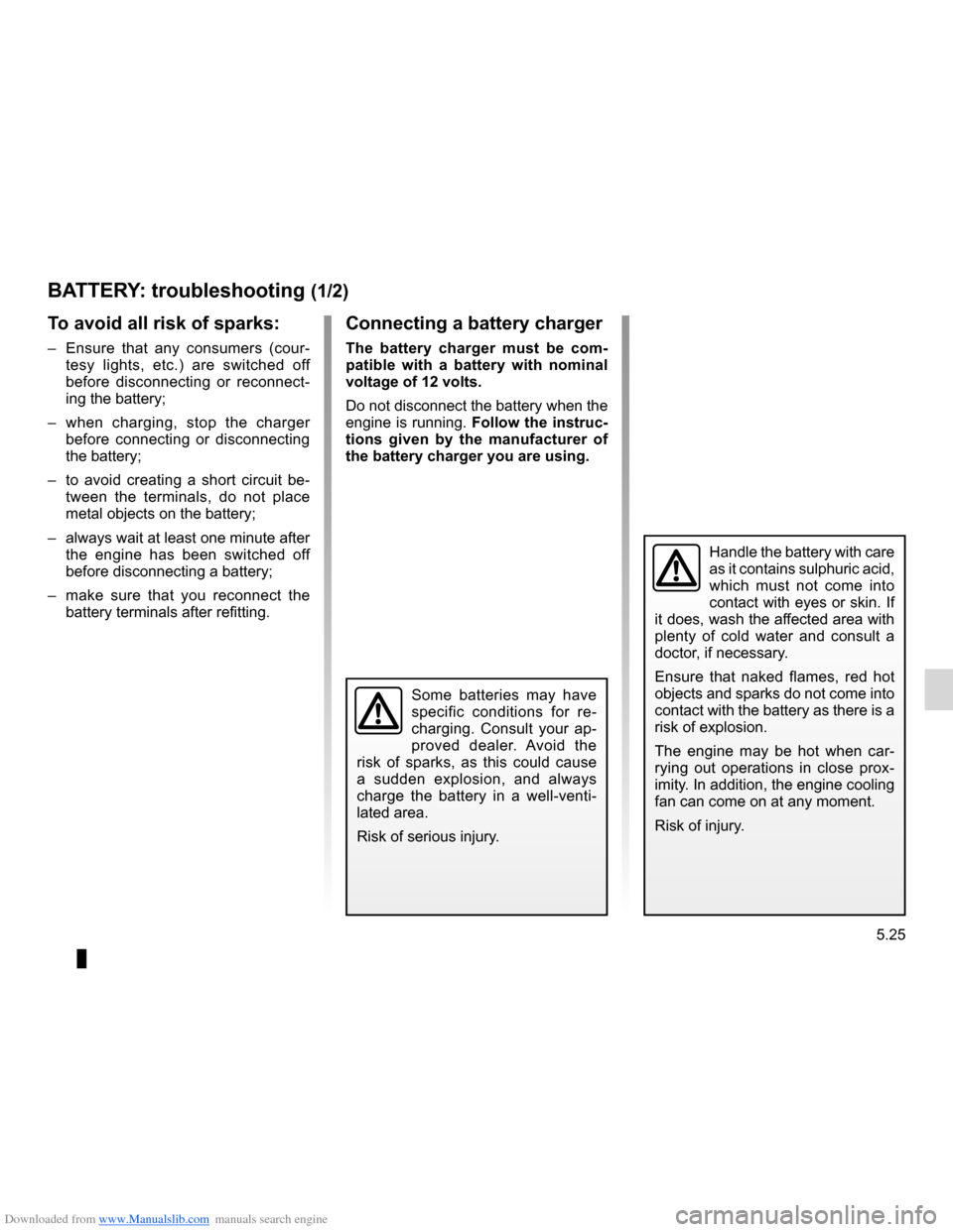 DACIA LODGY 2012 1.G Owners Manual Downloaded from www.Manualslib.com manuals search engine batterytroubleshooting  ............................... (up to the end of the DU)
5.25
ENG_UD24479_1
Batterie : dépannage (X92 - Renault)
ENG_