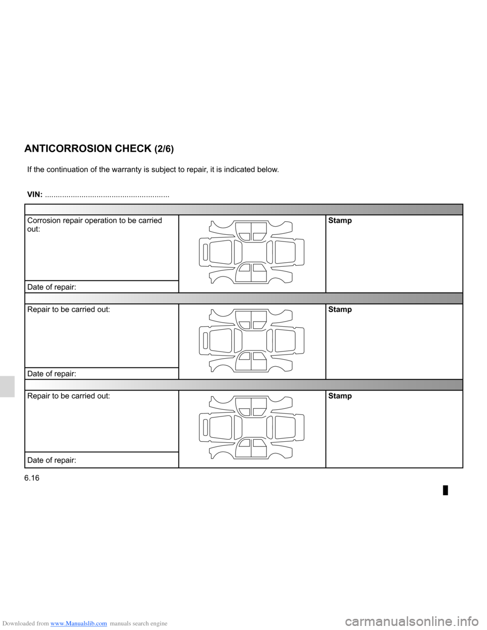 DACIA LODGY 2012 1.G Owners Manual Downloaded from www.Manualslib.com manuals search engine 6.16
ENG_UD10976_1
Contrôle anticorrosion (1/6) (X84 - X85 - X95 - Renault)
ENG_NU_975-3_X92_Dacia_6
Jaune NoirNoir texte
ANTICORROSION CHECk 