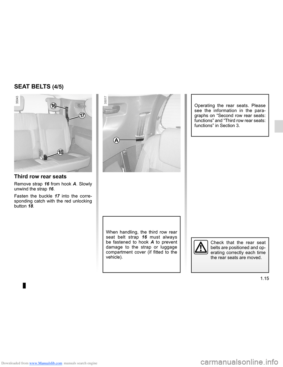 DACIA LODGY 2012 1.G Owners Manual Downloaded from www.Manualslib.com manuals search engine JauneNoirNoir texte
1.15
ENG_UD24405_1
Ceintures de sécurité (X92 - Renault)
ENG_NU_975-3_X92_Dacia_1
SEAT BELTS (4/5)
When handling, the DACIA LODGY 2012 1.G Owners Manual Downloaded from www.Manualslib.com manuals search engine JauneNoirNoir texte
1.15
ENG_UD24405_1
Ceintures de sécurité (X92 - Renault)
ENG_NU_975-3_X92_Dacia_1
SEAT BELTS (4/5)
When handling, the