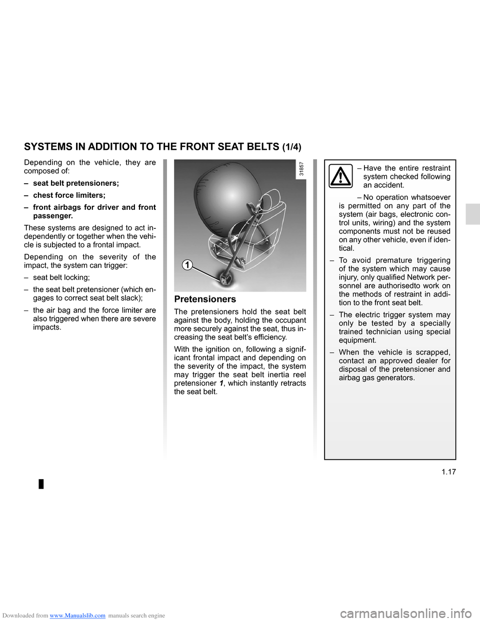 DACIA LODGY 2012 1.G Owners Manual Downloaded from www.Manualslib.com manuals search engine air bag................................................... (up to the end of the DU)
seat belts .............................................. DACIA LODGY 2012 1.G Owners Manual Downloaded from www.Manualslib.com manuals search engine air bag................................................... (up to the end of the DU)
seat belts ..............................................