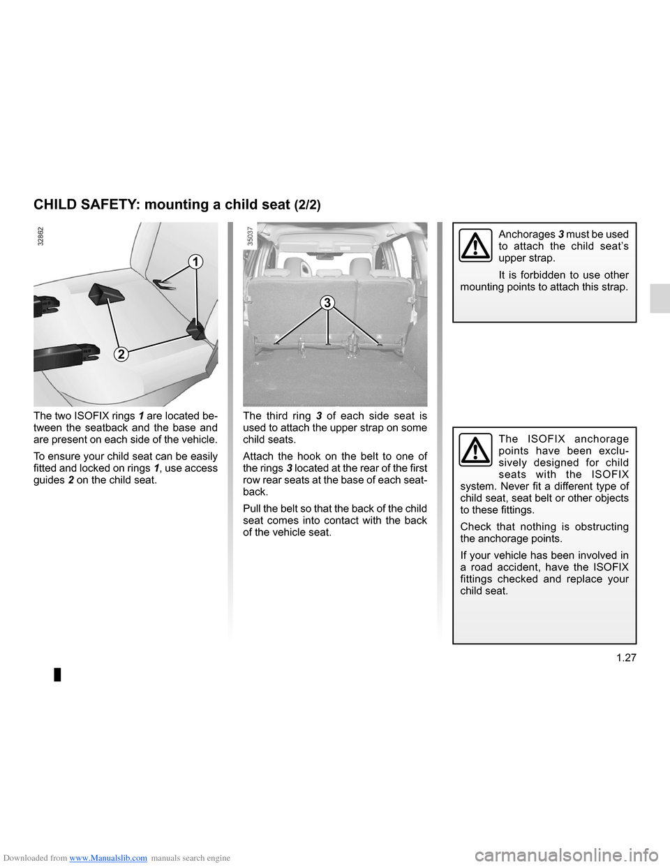 DACIA LODGY 2012 1.G User Guide Downloaded from www.Manualslib.com manuals search engine JauneNoirNoir texte
1.27
ENG_UD24410_1
Sécurité enfants : fixation du siège enfant (X92 - Renault)
ENG_NU_975-3_X92_Dacia_1
CHILD SAFETY : m