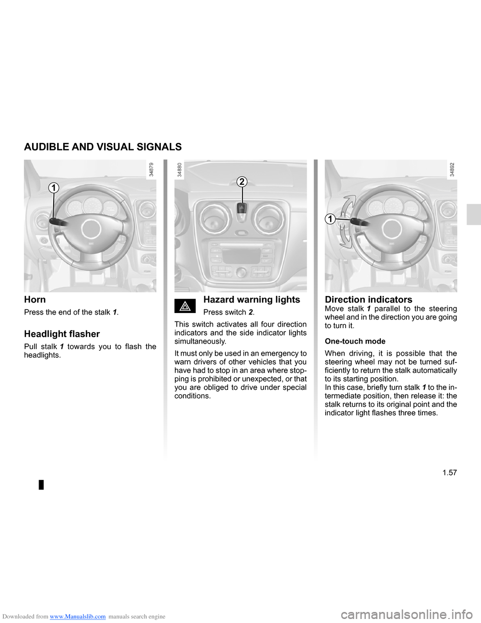 DACIA LODGY 2012 1.G Owners Manual Downloaded from www.Manualslib.com manuals search engine headlight flashers ................................. (up to the end of the DU)
horn  ...................................................... (up