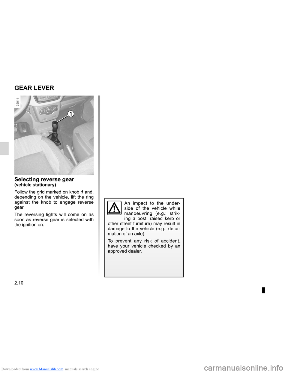 DACIA LODGY 2012 1.G Owners Manual Downloaded from www.Manualslib.com manuals search engine gear lever.............................................. (up to the end of the DU)
reverse gear selecting .................................... DACIA LODGY 2012 1.G Owners Manual Downloaded from www.Manualslib.com manuals search engine gear lever.............................................. (up to the end of the DU)
reverse gear selecting ....................................