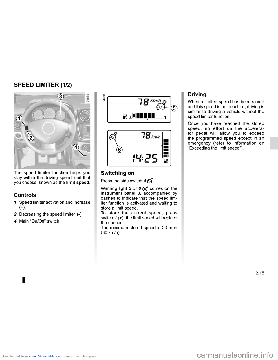 DACIA LODGY 2012 1.G Manual Online Downloaded from www.Manualslib.com manuals search engine speed limiter ......................................... (up to the end of the DU)
driving  ................................................... 
