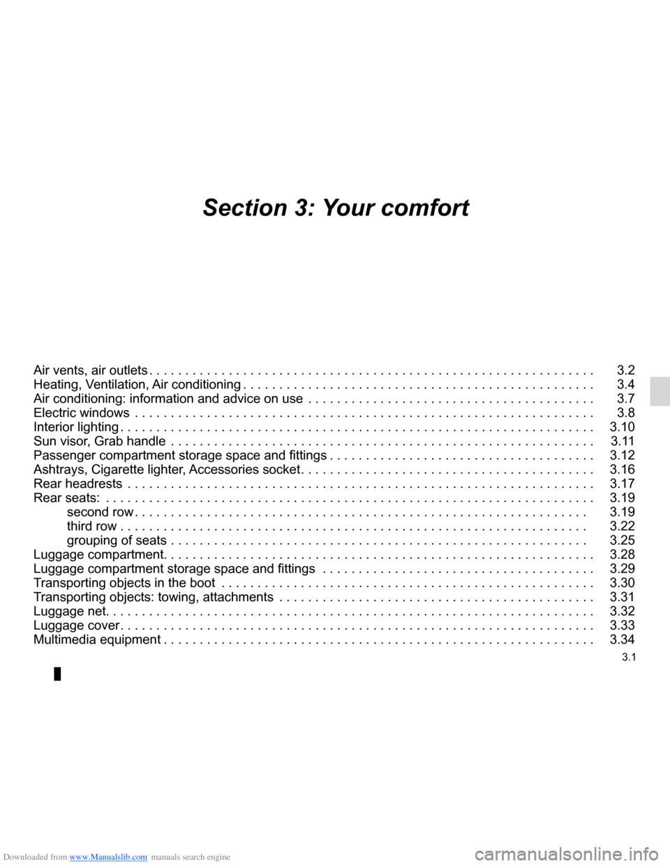 DACIA LODGY 2012 1.G Owners Manual Downloaded from www.Manualslib.com manuals search engine 3.1
ENG_UD28065_3
Sommaire 3 (X92 - Renault)
ENG_NU_975-3_X92_Dacia_3
Section 3: Your comfort
Air vents, air outlets . . . . . . . . . . . . . 