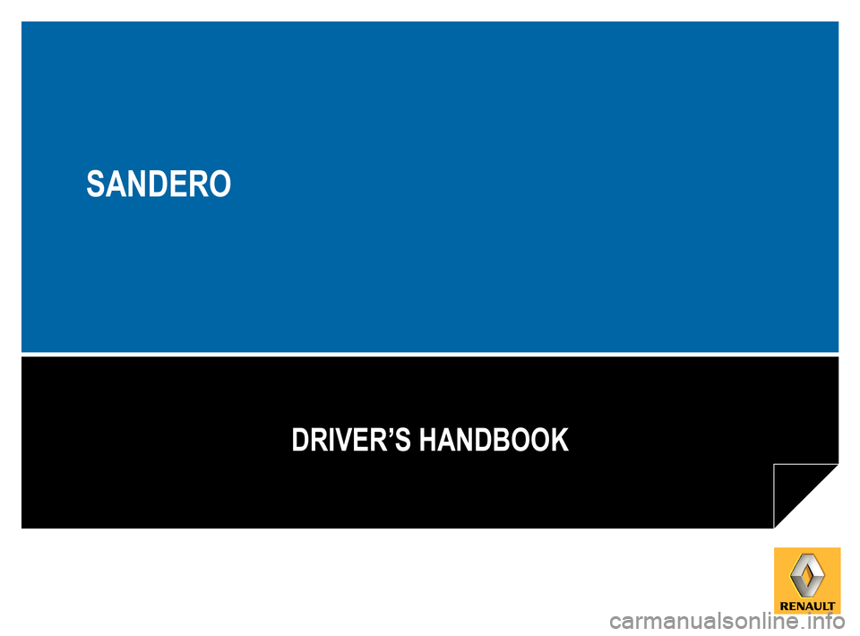 DACIA SANDERO 2012 1.G Owners Manual 
DRIVER’S HANDBOOK
SANDERO 