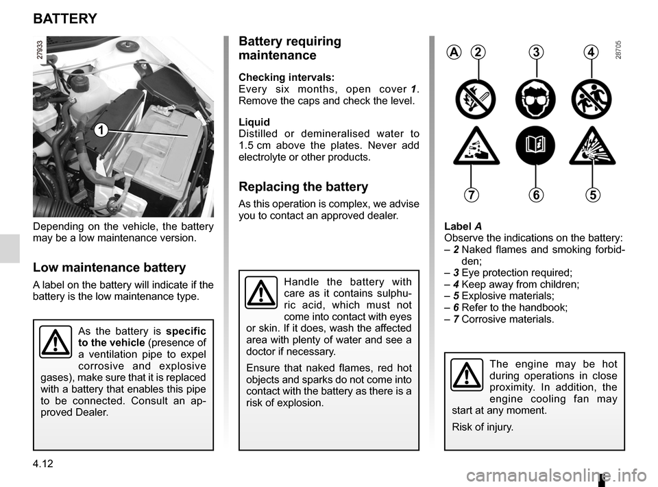 DACIA SANDERO 2012 1.G Owners Manual battery................................................... (up to the end of the DU)
capacity of mechanical components ......................(current page)
maintenance: mechanical  ...................