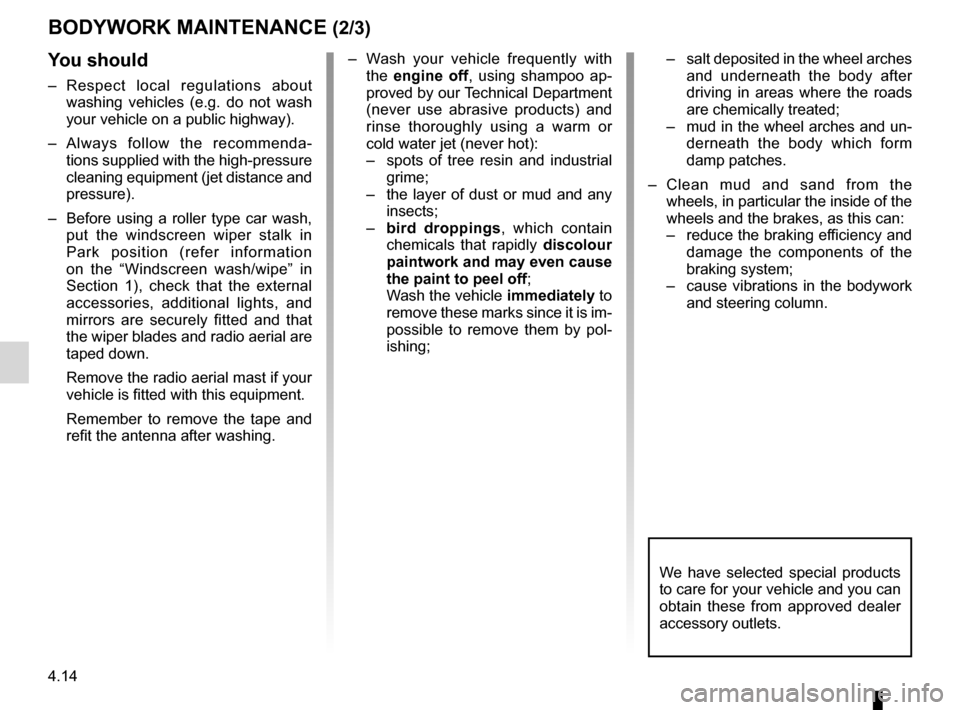DACIA SANDERO 2012 1.G Owners Manual 4.14
ENG_UD20155_5
Entretien de la carrosserie (B90 - U90 - L90 Ph2 - F90 Ph2 - R90 Ph2 - \
Dacia)
ENG_NU_817-9_B90_Dacia_4
Jaune NoirNoir texte
BODyWORK MAINTENANCE (2/3)
y ou should
–
Respect DACIA SANDERO 2012 1.G Owners Manual 4.14
ENG_UD20155_5
Entretien de la carrosserie (B90 - U90 - L90 Ph2 - F90 Ph2 - R90 Ph2 - \
Dacia)
ENG_NU_817-9_B90_Dacia_4
Jaune NoirNoir texte
BODyWORK MAINTENANCE (2/3)
y ou should
–
Respect