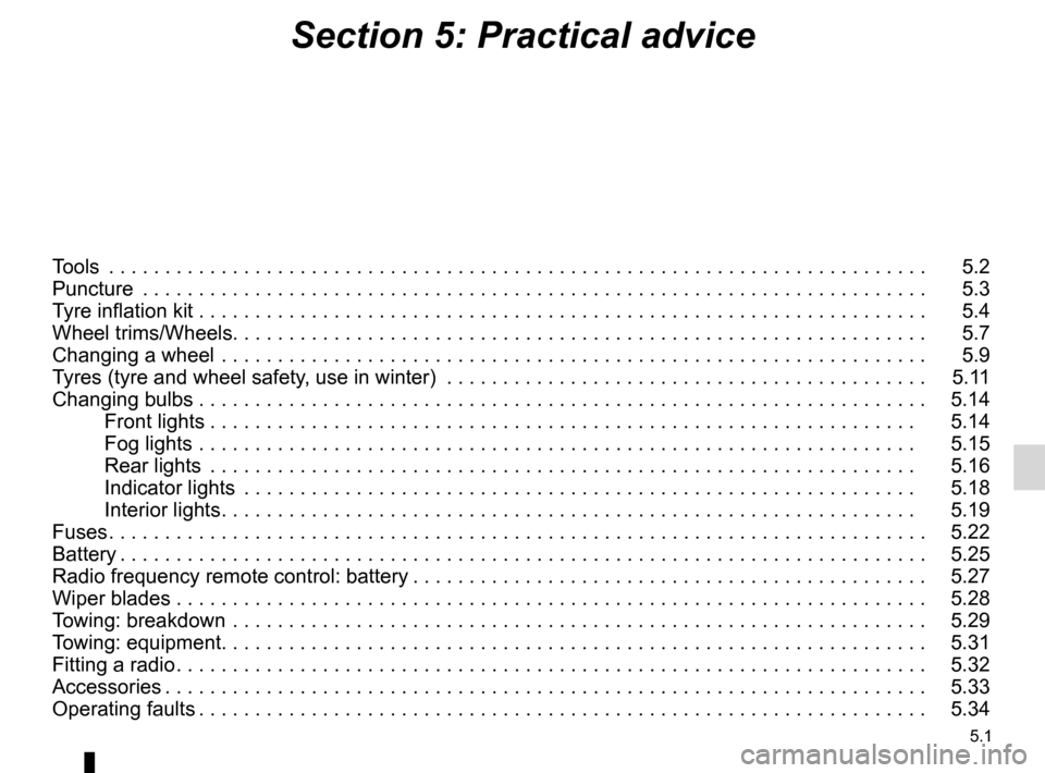 DACIA SANDERO 2012 1.G Workshop Manual 5.1
ENG_UD25175_11
Sommaire 5 (B90 - Dacia)
ENG_NU_817-9_B90_Dacia_5
Section 5: Practical advice
Tools  . . . . . . . . . . . . . . . . . . . . . . . . . . . . . . . . . . . . . . . . . . . . . . . . 