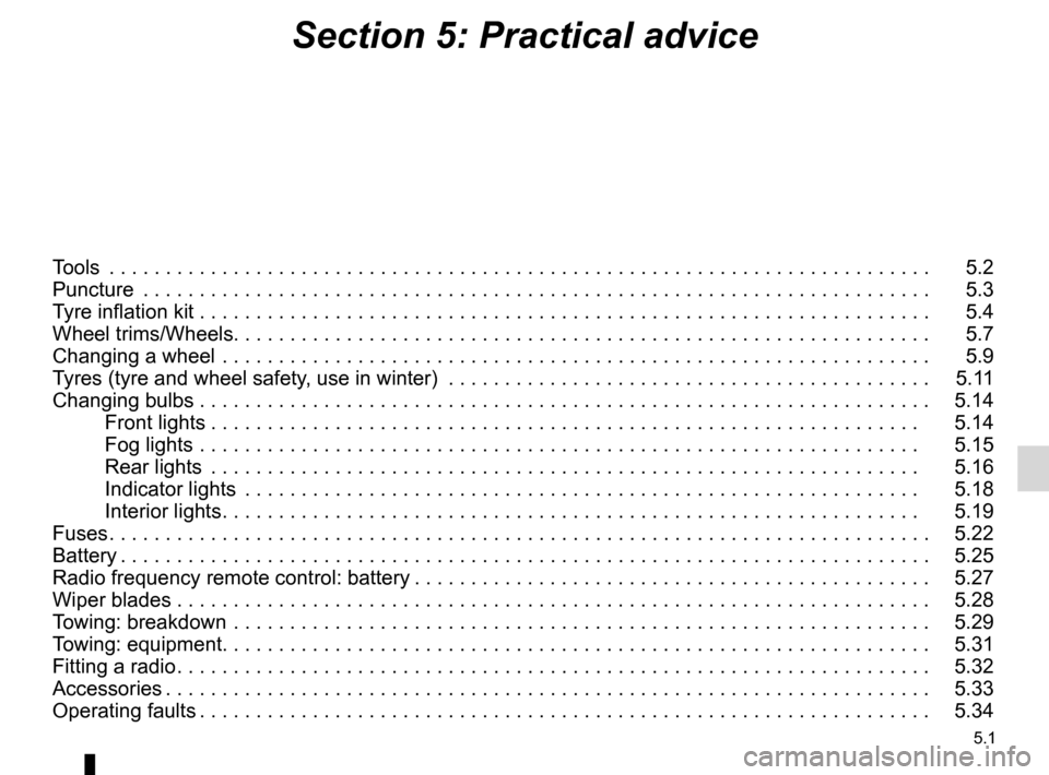 DACIA SANDERO 2012 1.G Owners Manual 5.1
ENG_UD25175_11
Sommaire 5 (B90 - Dacia)
ENG_NU_817-9_B90_Dacia_5
Section 5: Practical advice
Tools . . . . . . . . . . . . . . . . . . . . . . . . . . . . . . . . . . . . . . . . . . . . . . . . DACIA SANDERO 2012 1.G Owners Manual 5.1
ENG_UD25175_11
Sommaire 5 (B90 - Dacia)
ENG_NU_817-9_B90_Dacia_5
Section 5: Practical advice
Tools . . . . . . . . . . . . . . . . . . . . . . . . . . . . . . . . . . . . . . . . . . . . . . . .