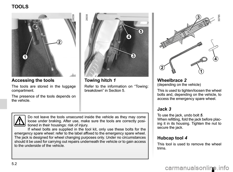 DACIA SANDERO 2012 1.G Owners Manual towing hitch........................................... (up to the end of the DU)
practical advice  ..................................... (up to the end of the DU)
jack  ..............................