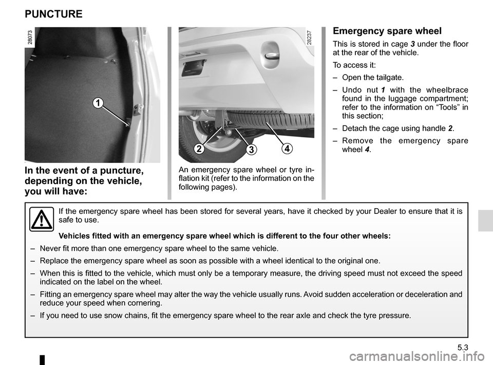 DACIA SANDERO 2012 1.G Owners Manual practical advice ..................................... (up to the end of the DU)
puncture ................................................ (up to the end of the DU)
emergency spare wheel ............ DACIA SANDERO 2012 1.G Owners Manual practical advice ..................................... (up to the end of the DU)
puncture ................................................ (up to the end of the DU)
emergency spare wheel ............