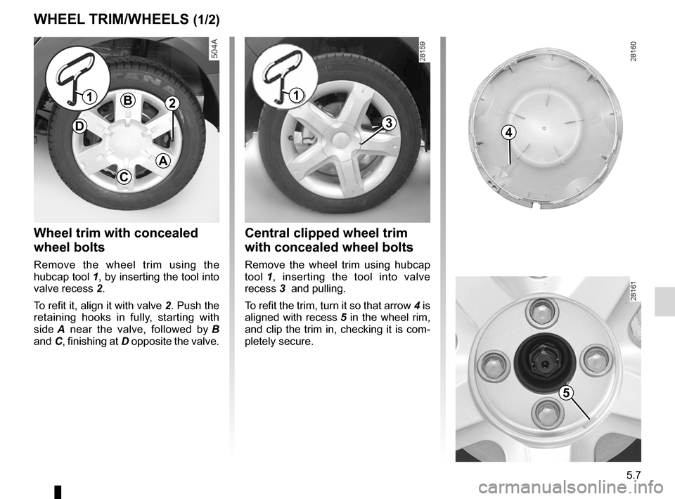 DACIA SANDERO 2012 1.G Owners Manual practical advice ..................................... (up to the end of the DU)
trims  ...................................................... (up to the end of the DU)
lifting the vehicle changing a 