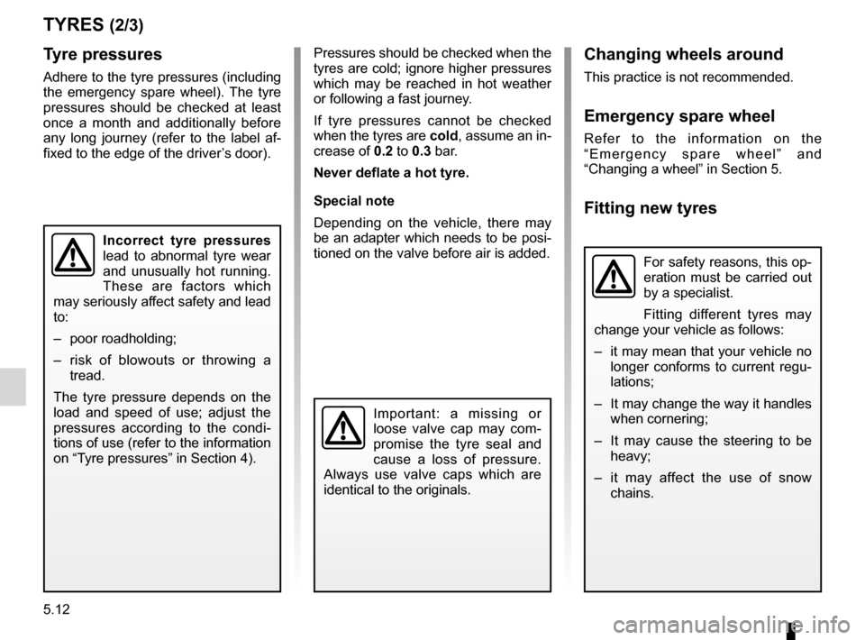 DACIA SANDERO 2012 1.G Owners Manual tyre pressure.......................................................... (current page)
5.12
ENG_UD19769_10
Pneumatiques (B90 - U90 - L90 Ph2 - F90 Ph2 - R90 Ph2 - Dacia)ENG_NU_817-9_B90_Dacia_5
Jaune 