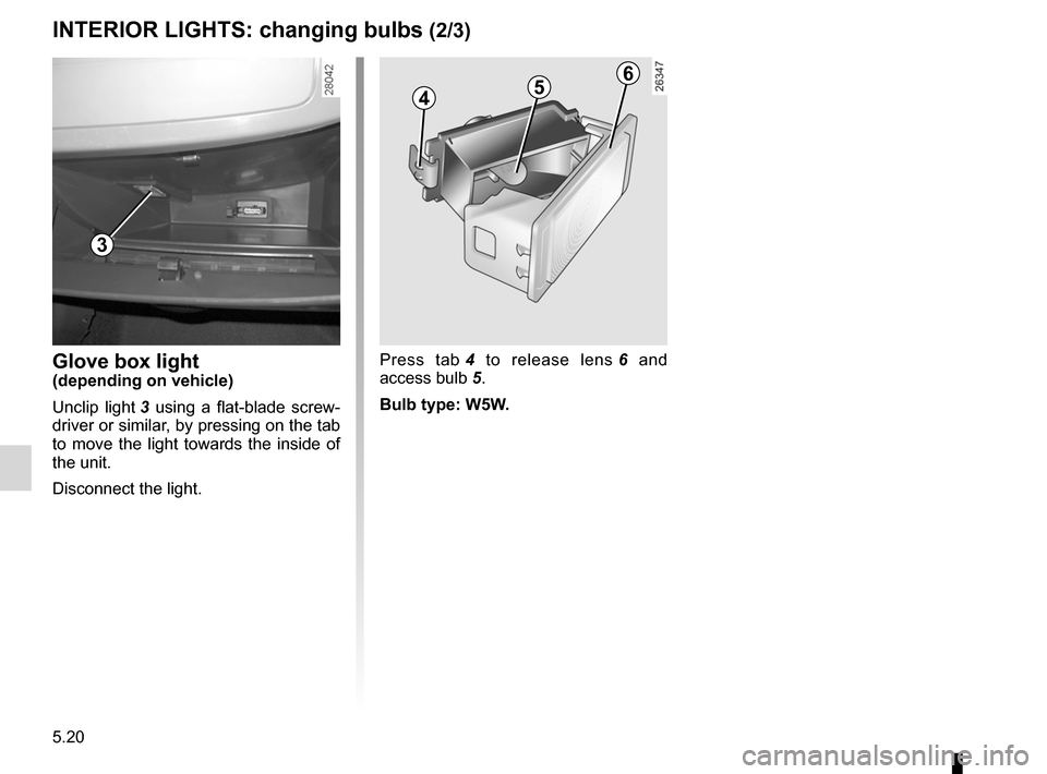 DACIA SANDERO 2012 1.G Owners Manual 5.20
ENG_UD17932_4
Eclaireurs intérieurs : remplacement des lampes (B90 - Dacia)
ENG_NU_817-9_B90_Dacia_5
Jaune NoirNoir texte
INTERIOR LIGHTS:  changing bulbs (2/3)
Press  tab 4   to  release  lens 