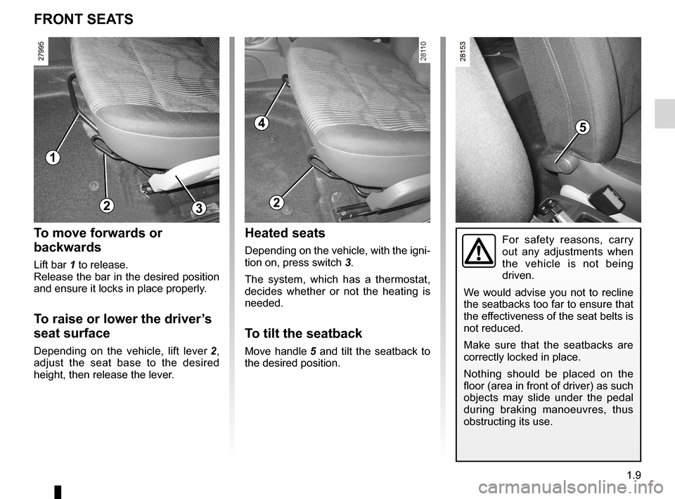 DACIA SANDERO 2012 1.G Owners Manual front seat adjustment ............................(up to the end of the DU)
front seats adjustment  ...................................... (up to the end of the DU)
1.9
ENG_UD17772_6
Sièges avant (B9