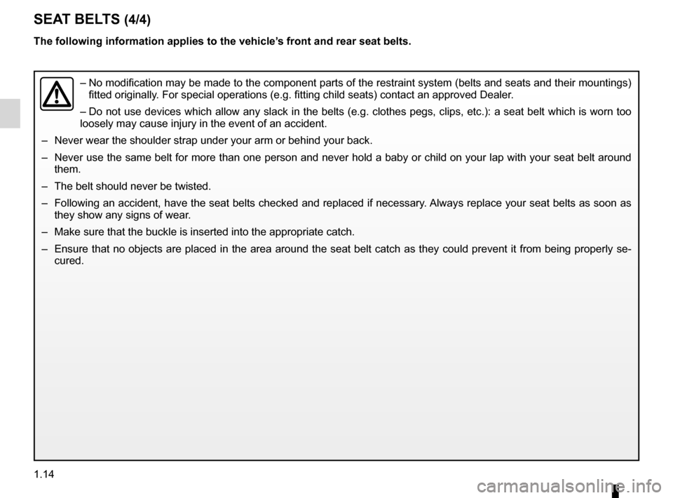 DACIA SANDERO 2012 1.G User Guide seat belts .............................................. (up to the end of the DU)
children ................................................. (up to the end of the DU)
1.14
ENG_UD22593_8
Ceintures d DACIA SANDERO 2012 1.G User Guide seat belts .............................................. (up to the end of the DU)
children ................................................. (up to the end of the DU)
1.14
ENG_UD22593_8
Ceintures d