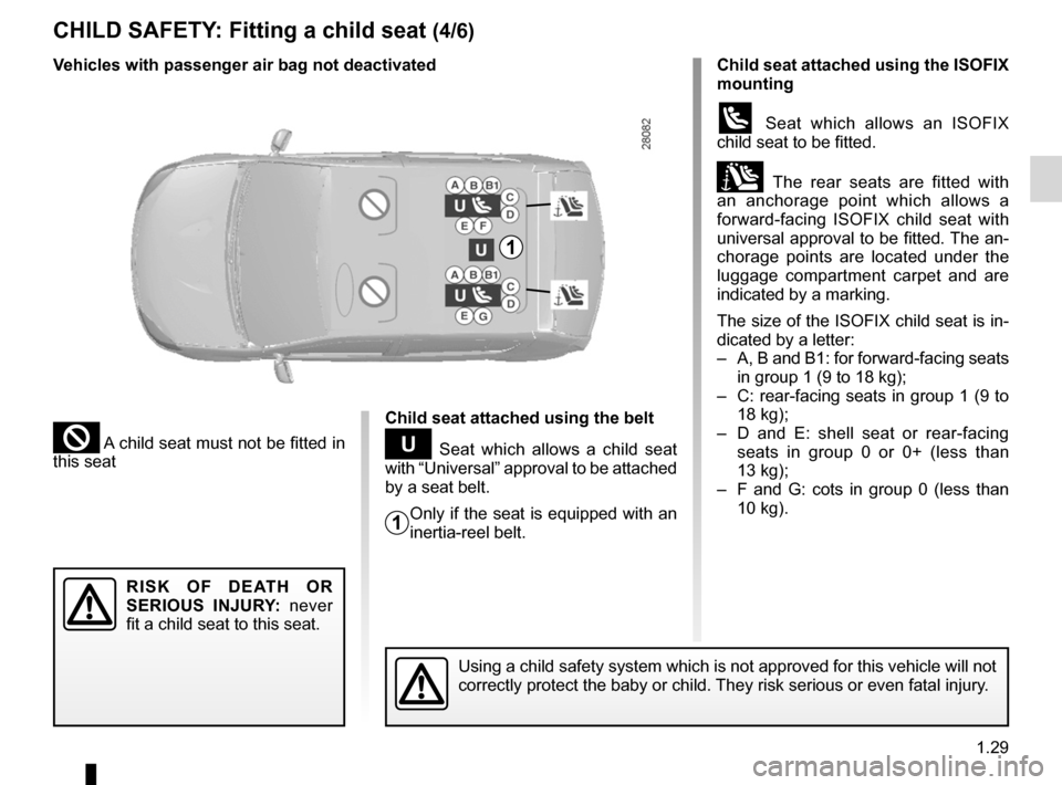 DACIA SANDERO 2012 1.G Owners Guide JauneNoirNoir texte
1.29
ENG_UD25178_7
Sécurité enfants : installation du siège enfant (B90 - Dacia)\
ENG_NU_817-9_B90_Dacia_1
CHILD SAFETY : Fitting a child seat (4/6)
² A child seat must not b DACIA SANDERO 2012 1.G Owners Guide JauneNoirNoir texte
1.29
ENG_UD25178_7
Sécurité enfants : installation du siège enfant (B90 - Dacia)\
ENG_NU_817-9_B90_Dacia_1
CHILD SAFETY : Fitting a child seat (4/6)
² A child seat must not b