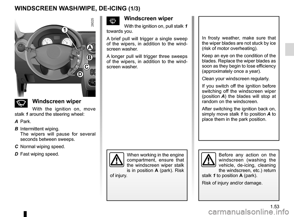 DACIA SANDERO 2012 1.G Owners Manual wipers .................................................................... (current page)
windscreen washer  ................................................ (current page)
de-icing  ................