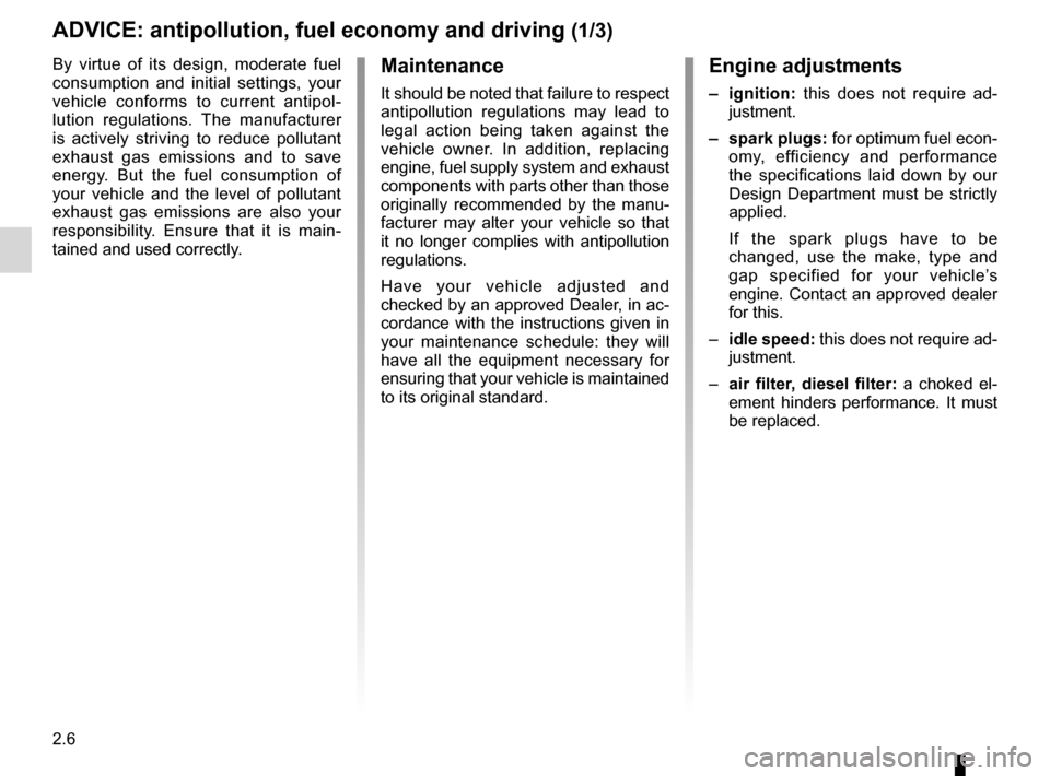 DACIA SANDERO 2012 1.G Repair Manual antipollutionadvice  ............................................. (up to the end of the DU)
fuel advice on fuel economy  .................. (up to the end of the DU)
driving  ........................