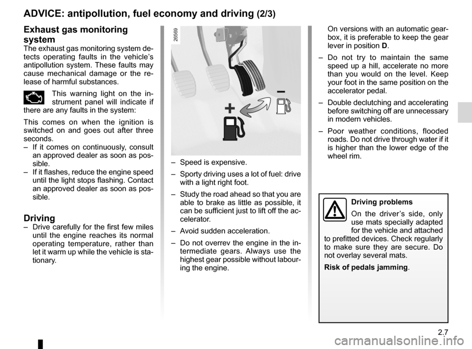 DACIA SANDERO 2012 1.G Owners Manual JauneNoirNoir texte
2.7
ENG_UD22287_11
Conseils : antipollution, économies de carburant, conduite (B90 - U9\
0 - L90 Ph2 - F90 Ph2 - R90 Ph2 - H79 - Dacia)
ENG_NU_817-9_B90_Dacia_2
  On versions with