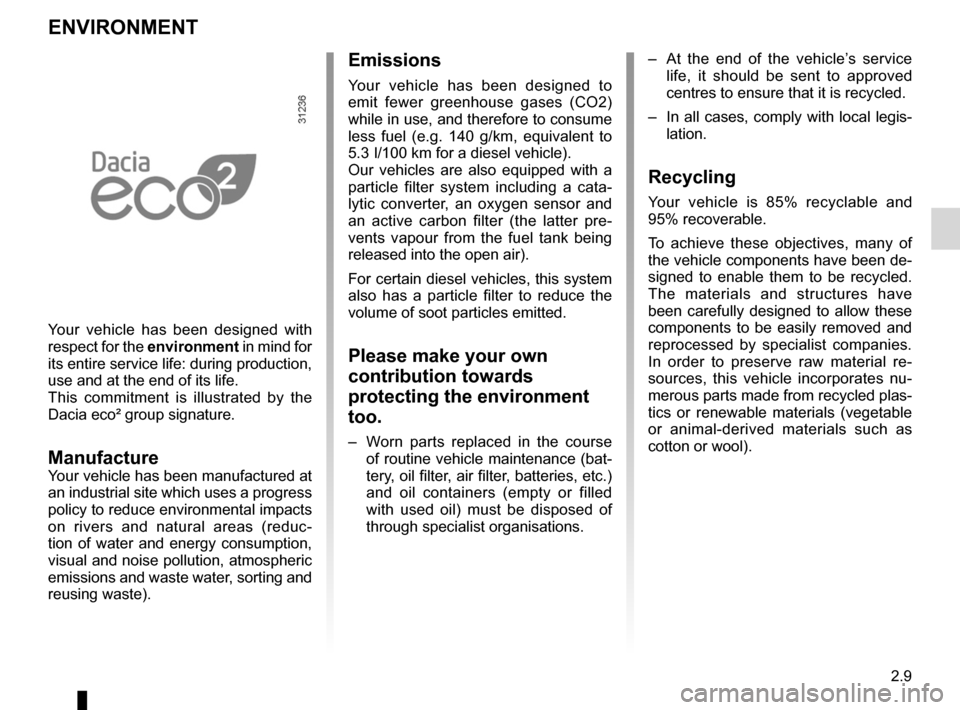 DACIA SANDERO 2012 1.G Owners Manual driving ................................................... (up to the end of the DU)
environment  .......................................... (up to the end of the DU)
2.9
ENG_UD22333_10
Environnement