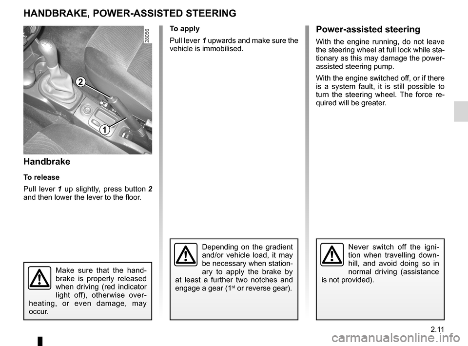 DACIA SANDERO 2012 1.G Owners Manual power-assisted steering......................................... (current page)
driving  .................................................................... (current page)
power-assisted steering ...