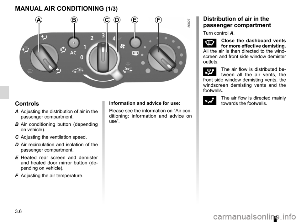 DACIA SANDERO 2012 1.G Owners Manual heating system ..................................... (up to the end of the DU)
ventilation  ............................................. (up to the end of the DU)
3.6
ENG_UD25103_1
air conditionné m