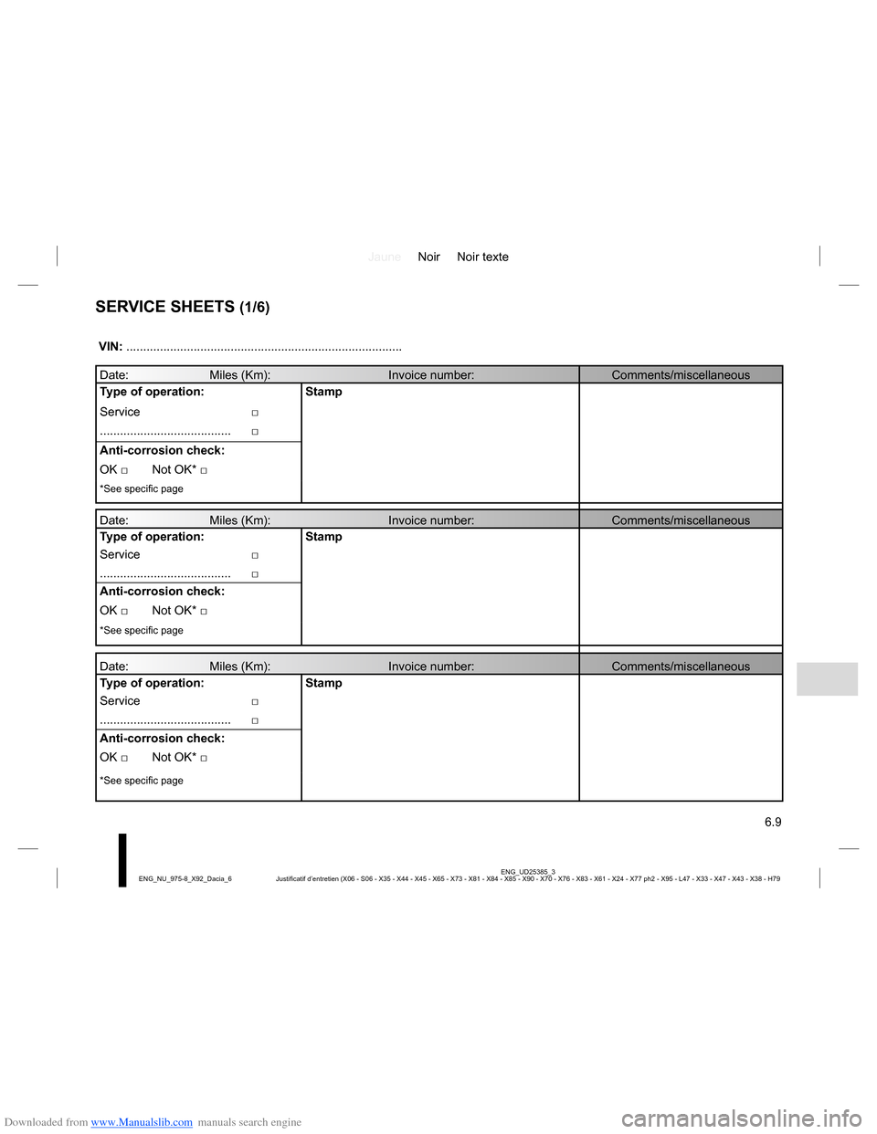 DACIA LODGY 2013 1.G Owners Manual Downloaded from www.Manualslib.com manuals search engine JauneNoir Noir texte
6.9
ENG_UD25385_3
Justificatif d’entretien (X06 - S06 - X35 - X44 - X45 - X65 - X73 - X81 - X84 - X85 - X90 - X70 - X76 DACIA LODGY 2013 1.G Owners Manual Downloaded from www.Manualslib.com manuals search engine JauneNoir Noir texte
6.9
ENG_UD25385_3
Justificatif d’entretien (X06 - S06 - X35 - X44 - X45 - X65 - X73 - X81 - X84 - X85 - X90 - X70 - X76
