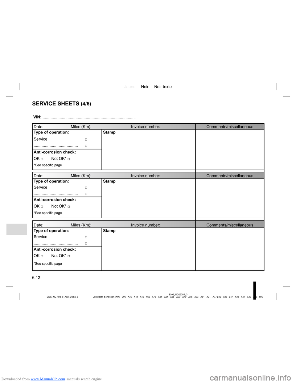 DACIA LODGY 2013 1.G Owners Manual Downloaded from www.Manualslib.com manuals search engine JauneNoir Noir texte
6.12
ENG_UD25385_3
Justificatif d’entretien (X06 - S06 - X35 - X44 - X45 - X65 - X73 - X81 - X84 - X85 - X90 - X70 - X76 DACIA LODGY 2013 1.G Owners Manual Downloaded from www.Manualslib.com manuals search engine JauneNoir Noir texte
6.12
ENG_UD25385_3
Justificatif d’entretien (X06 - S06 - X35 - X44 - X45 - X65 - X73 - X81 - X84 - X85 - X90 - X70 - X76
