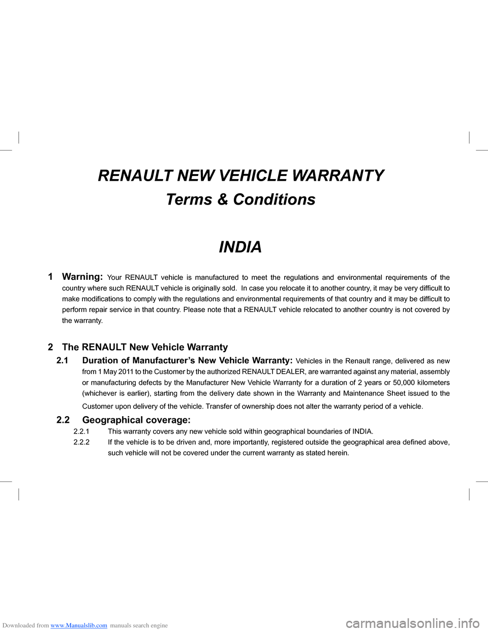 DACIA LODGY 2013 1.G Owners Manual Downloaded from www.Manualslib.com manuals search engine RENAULT NEW VEHICLE WARRANTY Terms & Conditions
INDIA
1 Warning: Your RENAULT vehicle is manufactured to meet the regulations and env DACIA LODGY 2013 1.G Owners Manual Downloaded from www.Manualslib.com manuals search engine RENAULT NEW VEHICLE WARRANTY Terms & Conditions
INDIA
1 Warning: Your RENAULT vehicle is manufactured to meet the regulations and env