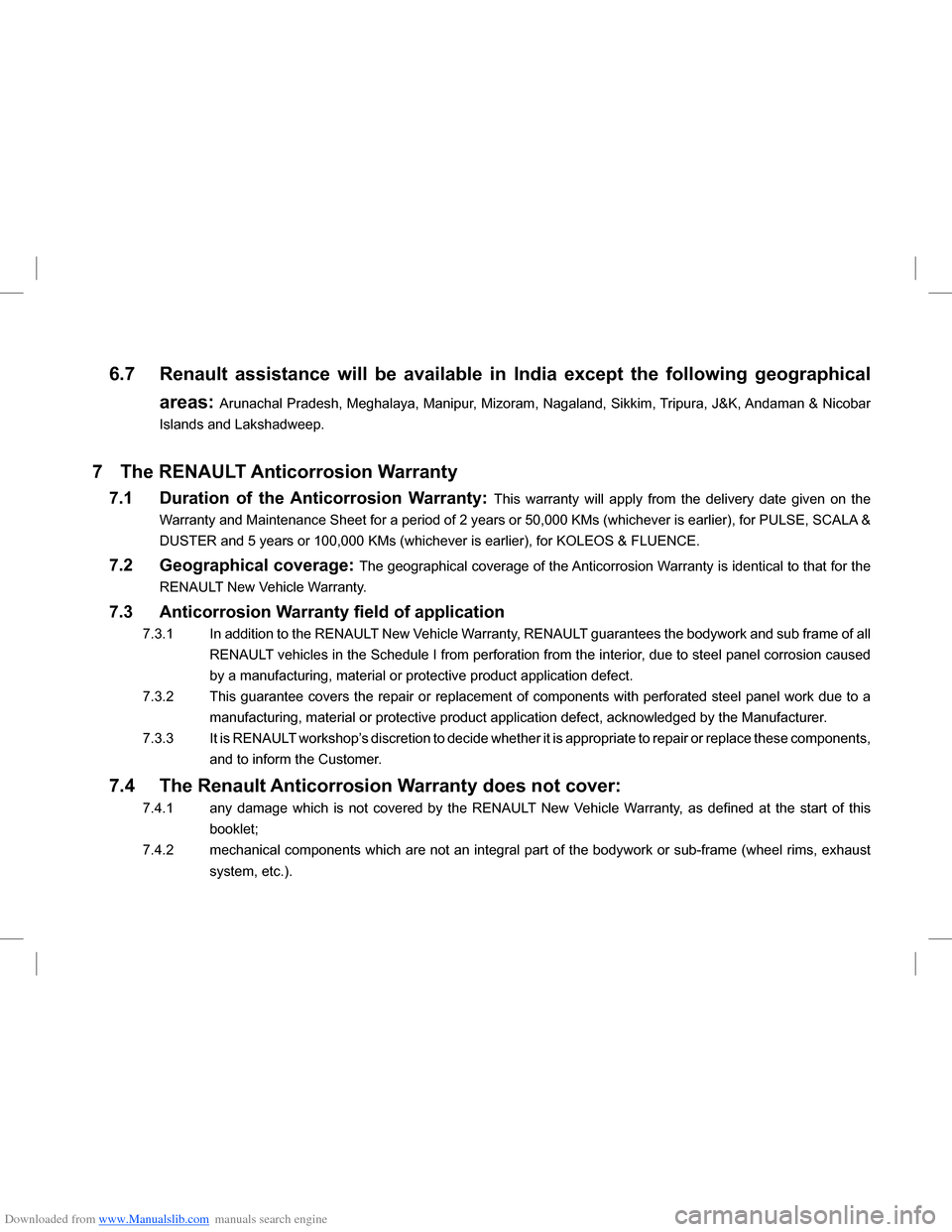 DACIA LODGY 2013 1.G Owners Manual Downloaded from www.Manualslib.com manuals search engine 6.7 Renault  assistance  will  be  available  in  India  except  the  following  geographical 
areas:
 Arunachal Pradesh, Meghalaya, Manipur, M