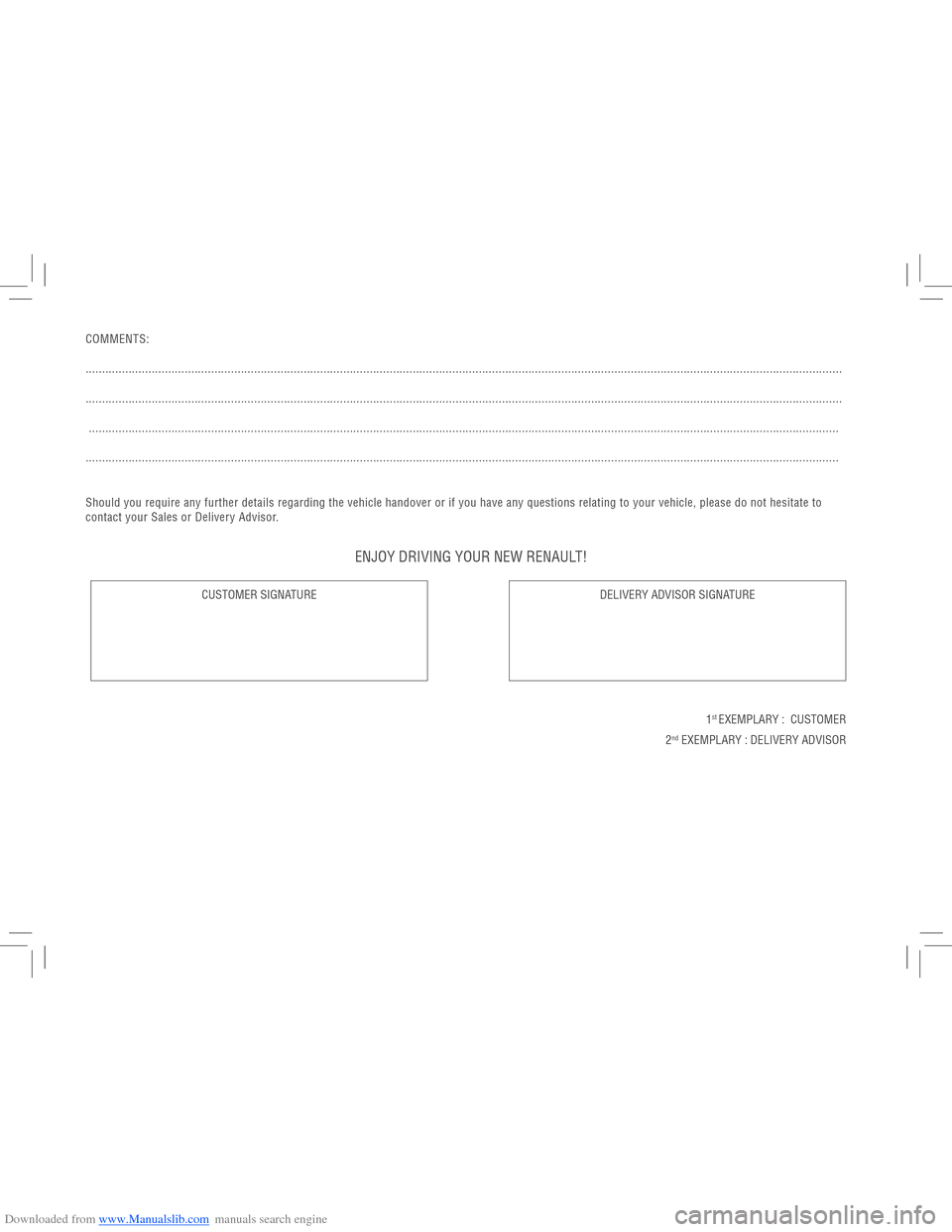 DACIA LODGY 2013 1.G Owners Guide Downloaded from www.Manualslib.com manuals search engine DELIVERY OF YOUR VEHICLEDealer Name
Dealer Address
FIRST NAME.................................................................................. DACIA LODGY 2013 1.G Owners Guide Downloaded from www.Manualslib.com manuals search engine DELIVERY OF YOUR VEHICLEDealer Name
Dealer Address
FIRST NAME..................................................................................