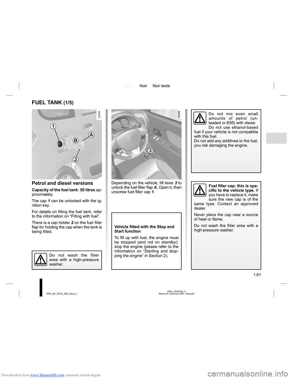 DACIA LODGY 2013 1.G Owners Manual Downloaded from www.Manualslib.com manuals search engine JauneNoir Noir texte
1.61
ENG_UD38129_4
Réservoir carburant (X92 - Renault) ENG_NU_975-8_X92_Dacia_1
FUEL TANK (1/5)
Petrol and diesel version