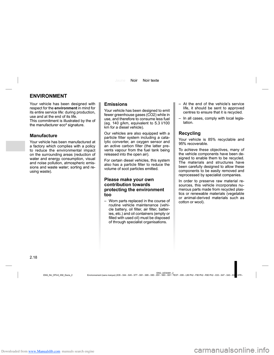 DACIA LODGY 2013 1.G Owners Manual Downloaded from www.Manualslib.com manuals search engine JauneNoir Noir texte
2.18
ENG_UD34481_2
Environnement (sans marque) (X35 - X44 - X45 - X77 - X81 - X85 - X90 - X91 - X83 - X61 - TEST - X95 - L