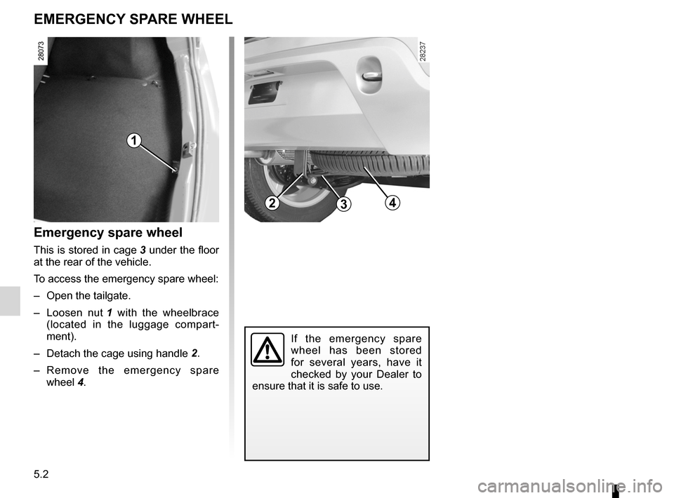 DACIA SANDERO 2013 2.G Owners Manual 
practical advice .....................................(up to the end of the DU)puncture................................................(up to the end of the DU)emergency spare wheel  ................