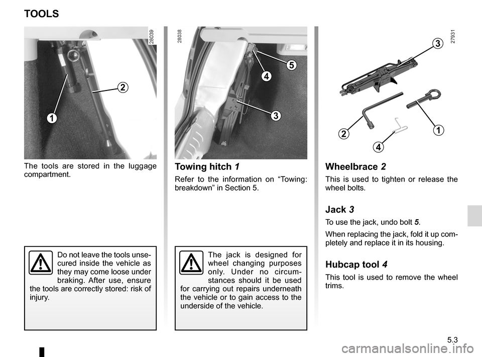 DACIA SANDERO 2013 2.G Owners Manual 
towing hitch...........................................(up to the end of the DU)practical advice .....................................(up to the end of the DU)jack  ..................................