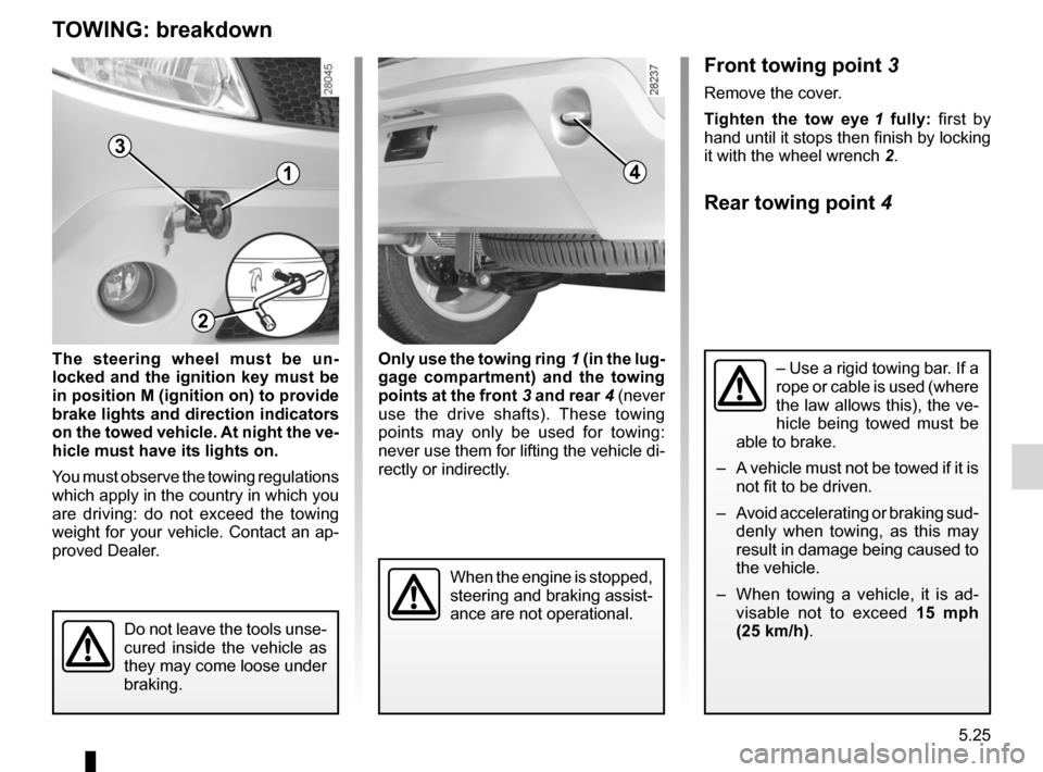 DACIA SANDERO 2013 2.G Owners Manual 
towing hitch...........................................(up to the end of the DU)practical advice .....................................(up to the end of the DU)towingbreakdown  .......................