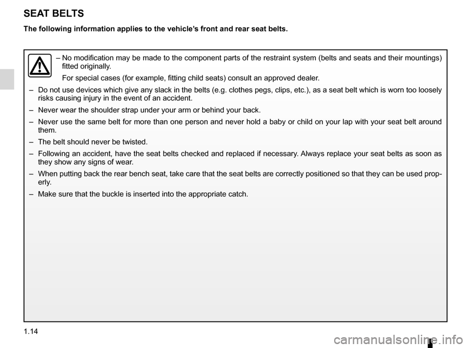 DACIA SANDERO 2013 2.G Owners Manual 
seat belts ..............................................(up to the end of the DU)children  .................................................(up to the end of the DU)
1.14
ENG_UD7651_2Ceintures de s�