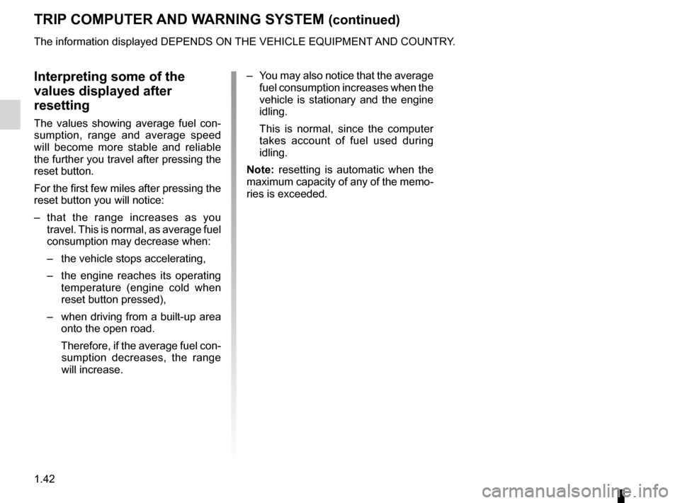 DACIA SANDERO 2013 2.G Owners Manual 
1.42
ENG_UD5561_1Ordinateur de bord (B90 - Dacia)ENG_NU_817-2_NU_Dacia_1

JauneNoirNoir texte

Interpreting some of the  
values displayed after  
resetting
The  values  showing  average  fuel  con- 