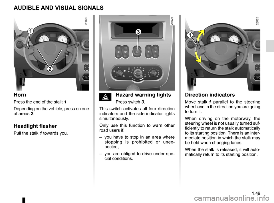 DACIA SANDERO 2013 2.G Workshop Manual 
headlight flashers .................................(up to the end of the DU)horn  ......................................................(up to the end of the DU)indicators  .........................