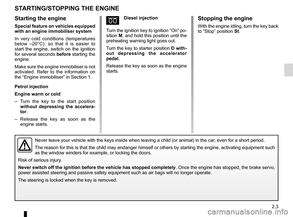 DACIA SANDERO 2013 2.G Repair Manual 
driving ...................................................(up to the end of the DU)starting  ..................................................(up to the end of the DU)starting the engine  .........