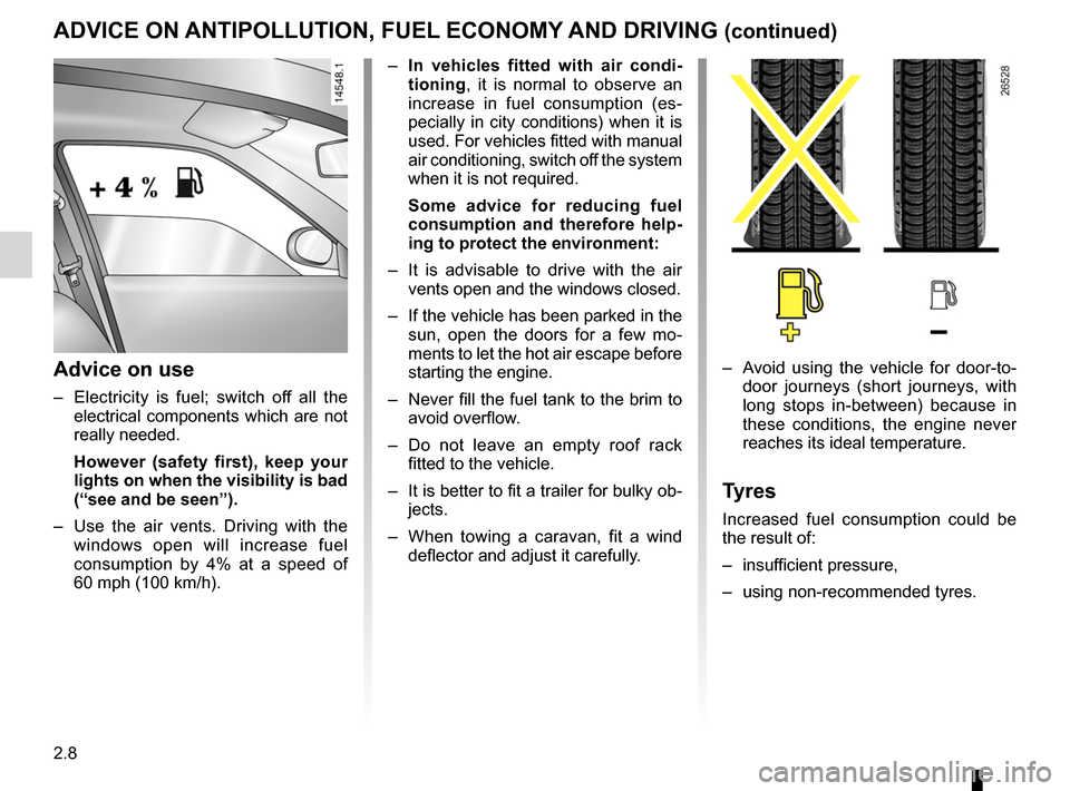 DACIA SANDERO 2013 2.G Repair Manual
2.8
ENG_UD5485_1Conseils antipollution, économies de carburant, conduite (U90 - Daci\
a)ENG_NU_817-2_NU_Dacia_2
ADVICE ON ANTIPOLLUTION, FUEL ECONOMY AND DRIVING (continued)
– In vehicles fitted DACIA SANDERO 2013 2.G Repair Manual
2.8
ENG_UD5485_1Conseils antipollution, économies de carburant, conduite (U90 - Daci\
a)ENG_NU_817-2_NU_Dacia_2
ADVICE ON ANTIPOLLUTION, FUEL ECONOMY AND DRIVING (continued)
– In vehicles fitted